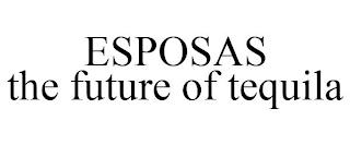 ESPOSAS THE FUTURE OF TEQUILA trademark