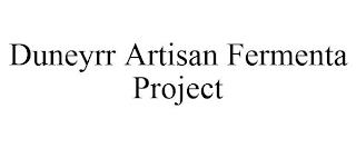 DUNEYRR ARTISAN FERMENTA PROJECT trademark