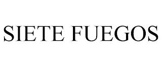 SIETE FUEGOS trademark