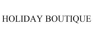 HOLIDAY BOUTIQUE trademark