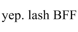 YEP. LASH BFF trademark