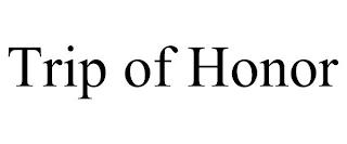 TRIP OF HONOR trademark