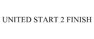 UNITED START 2 FINISH trademark