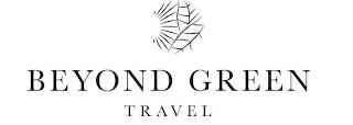 BEYOND GREEN TRAVEL trademark