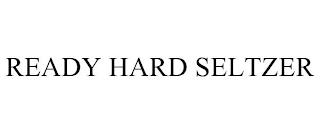 READY HARD SELTZER trademark