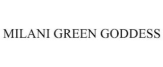 MILANI GREEN GODDESS trademark