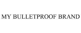 MY BULLETPROOF BRAND trademark