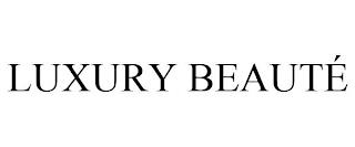 LUXURY BEAUTÉ trademark