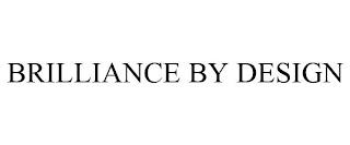 BRILLIANCE BY DESIGN trademark