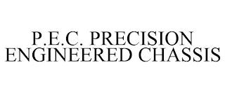 P.E.C. PRECISION ENGINEERED CHASSIS trademark