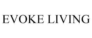 EVOKE LIVING trademark