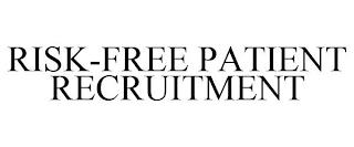 RISK-FREE PATIENT RECRUITMENT trademark