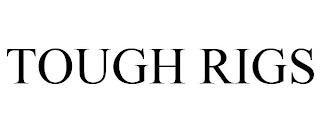 TOUGH RIGS trademark