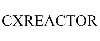 CXREACTOR trademark