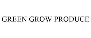 GREEN GROW PRODUCE trademark