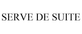 SERVE DE SUITE trademark