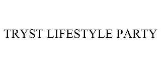 TRYST LIFESTYLE PARTY trademark