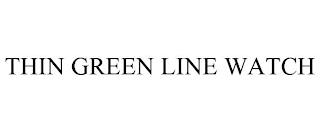 THIN GREEN LINE WATCH trademark