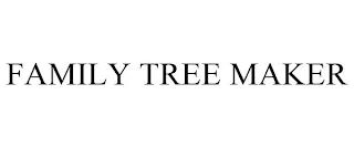 FAMILY TREE MAKER trademark