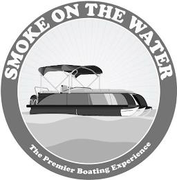 SMOKE ON THE WATER THE PREMIER BOATING EXPERIENCE trademark