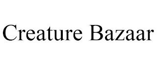 CREATURE BAZAAR trademark