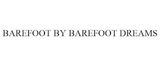 BAREFOOT BY BAREFOOT DREAMS trademark