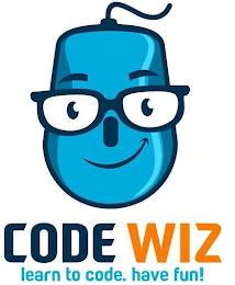 CODE WIZ LEARN TO CODE. HAVE FUN! trademark