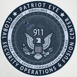 PATRIOT EYE GLOBAL SECURITY OPERATIONS & FUSION CENTER SECURE PUBLIC SAFETY COMMUNICATIONS NETWORK INTELLIGENCE SURVEILLANCE CYBER SECURITY 911 trademark