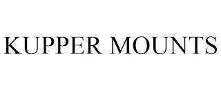 KUPPER MOUNTS trademark