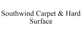 SOUTHWIND CARPET & HARD SURFACE trademark