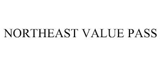 NORTHEAST VALUE PASS trademark