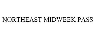 NORTHEAST MIDWEEK PASS trademark