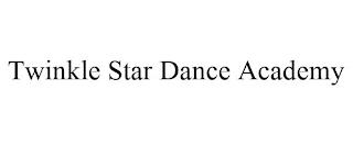 TWINKLE STAR DANCE ACADEMY trademark