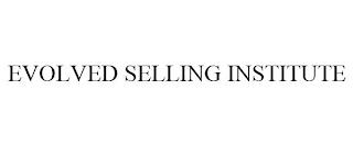 EVOLVED SELLING INSTITUTE trademark