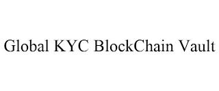 GLOBAL KYC BLOCKCHAIN VAULT trademark