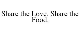 SHARE THE LOVE. SHARE THE FOOD. trademark