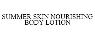 SUMMER SKIN NOURISHING BODY LOTION trademark