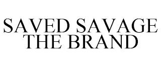 SAVED SAVAGE THE BRAND trademark