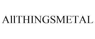 ALLTHINGSMETAL trademark