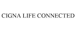 CIGNA LIFE CONNECTED trademark