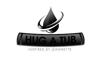 HUG A TUB INSPIRED BY JEANNETTE trademark