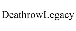 DEATHROWLEGACY trademark