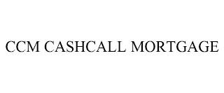 CCM CASHCALL MORTGAGE trademark