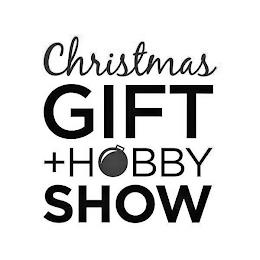 CHRISTMAS GIFT + HOBBY SHOW trademark