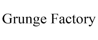 GRUNGE FACTORY trademark