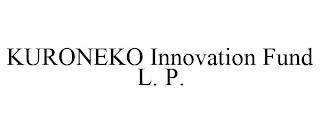 KURONEKO INNOVATION FUND L. P. trademark