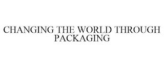 CHANGING THE WORLD THROUGH PACKAGING trademark