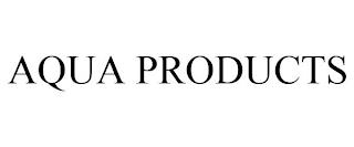 AQUA PRODUCTS trademark