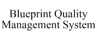 BLUEPRINT QUALITY MANAGEMENT SYSTEM trademark