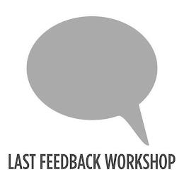 LAST FEEDBACK WORKSHOP trademark